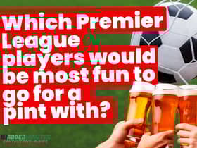 Which players would be the most fun to go for a pint with? A new episode of Fantasy Five-A-Side ‘investigates’